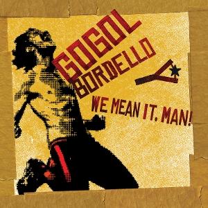 Gogol Bordello – WE MEAN IT, MAN! – vinyl