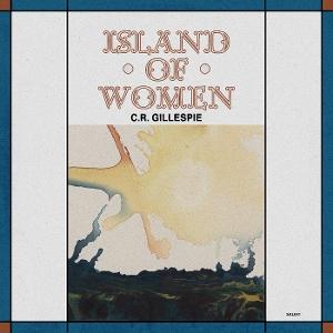 C.R. Gillespie – ISLAND OF WOMEN – vinyl