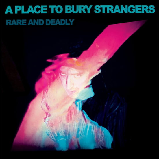 A Place To Bury Strangers – RARE AND DEADLY – vinyl