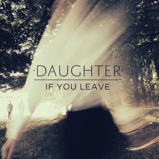 Daughter – IF YOU LEAVE – vinyl