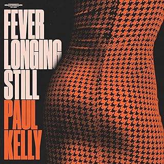 Paul Kelly – FEVER LONGING STILL – vinyl