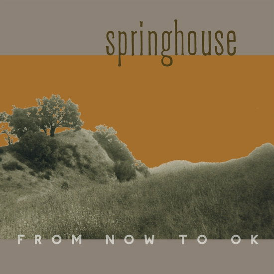 Springhouse – FROM NOW TO OK – vinyl