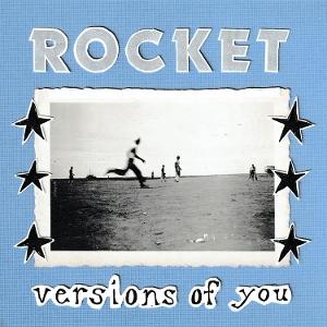 Rocket – VERSIONS OF YOU – vinyl