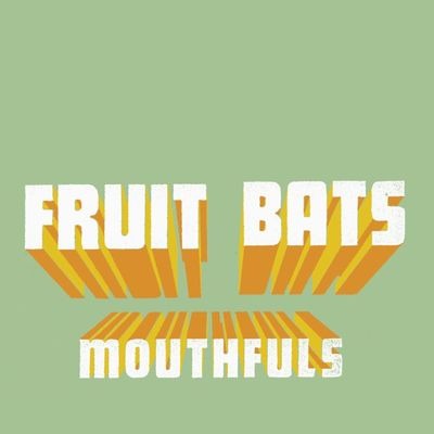 Fruit Bats – MOUTHFULS – vinyl