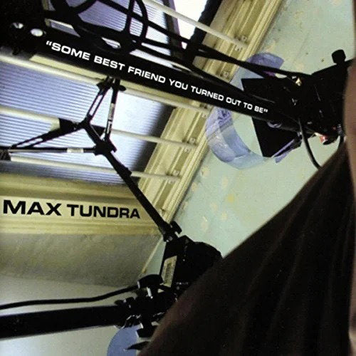 Max Tundra – SOME BEST FRIEND YOU TURNED OUT TO BE – vinyl