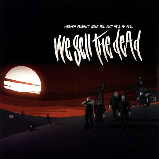 We Sell The Dead – HEAVEN DOESN'T WANT YOU AND HELL IS FULL – vinyl