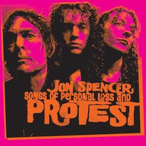 Jon Spencer – SONGS OF PERSONAL LOSS AND PROTEST – vinyl