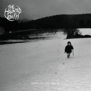 The Haunted Youth – DAWN OF THE FREAK – vinyl