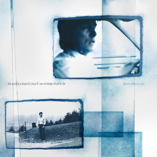 World Is A Beautiful Place & I Am No Longer Afraid To Die – DREAMS OF BEING DUST – vinyl