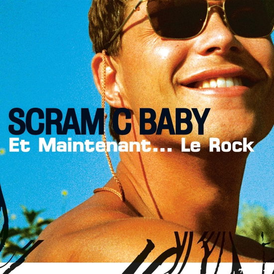 Scram C Baby – ET MAINTENANT...LE ROCK – vinyl