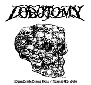 Lobotomy – WHEN DEATH DRAWS NEAR / AGAINST THE GODS – vinyl
