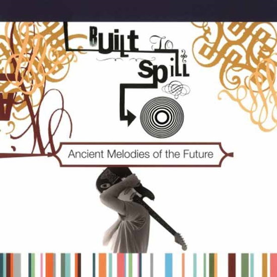 Built To Spill – ANCIENT MELODIES OF THE FUTURE – vinyl
